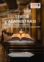 TERTIB ADMINISTRASI (Organisasi Gereja) adalah Representasi dari Ketataan kepada Allah