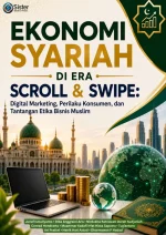 EKONOMI SYARIAH DI ERA SCROLL & SWIPE: Digital Marketing, Perilaku Konsumen, dan Tantangan Etika Bisnis Muslim