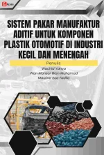 SISTEM PAKAR MANUFAKTUR ADITIF UNTUK KOMPONEN PLASTIK OTOMOTIF DI INDUSTRI KECIL DAN MENENGAH