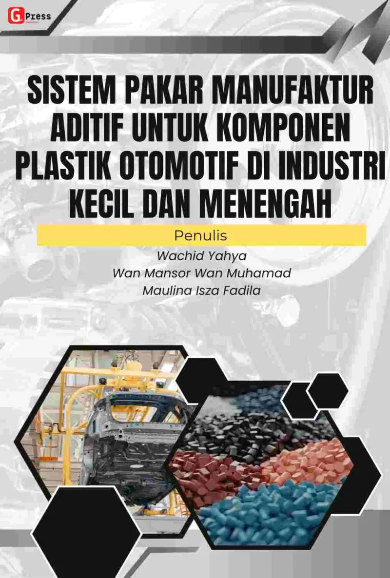 SISTEM PAKAR MANUFAKTUR ADITIF UNTUK KOMPONEN PLASTIK OTOMOTIF DI INDUSTRI KECIL DAN MENENGAH