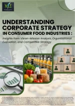 UNDERSTANDING CORPORATE STRATEGY IN CONSUMER FOOD INDUSTRIES : Insights from Vision–Mission Analysis, Organizational Evaluation, and Competitive Strategy